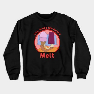 You Make My Heart Melt Crewneck Sweatshirt